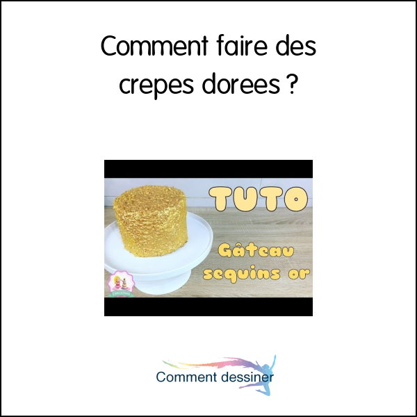 Comment faire des crepes dorées